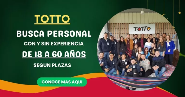 Trabaja en Totto: Se busca personal con y sin Experiencia.